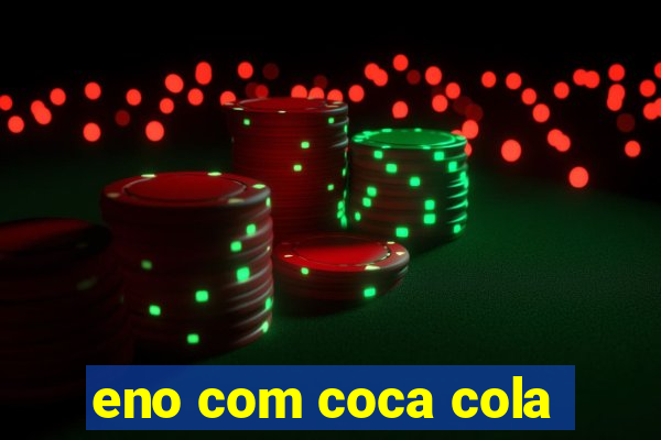 eno com coca cola